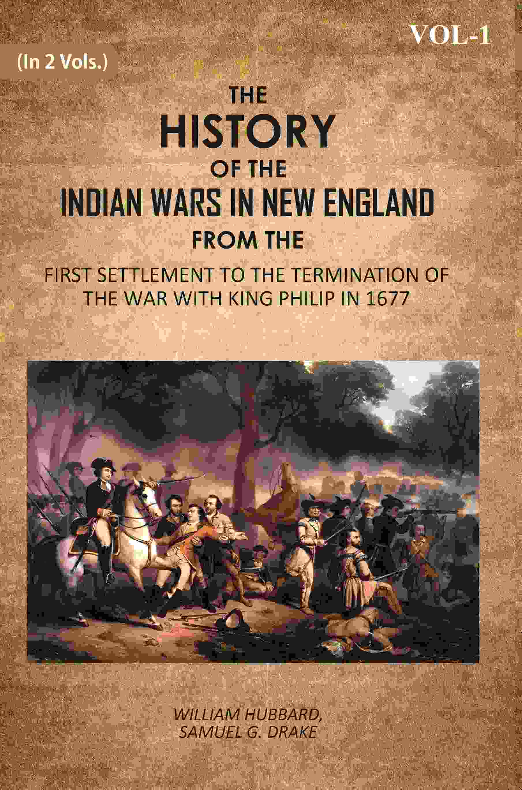 The History Of The Indian Wars In New England: From The First Settlement To The Termination Of The War With King Philip In 1677 1st - Gyan Books - Distacart