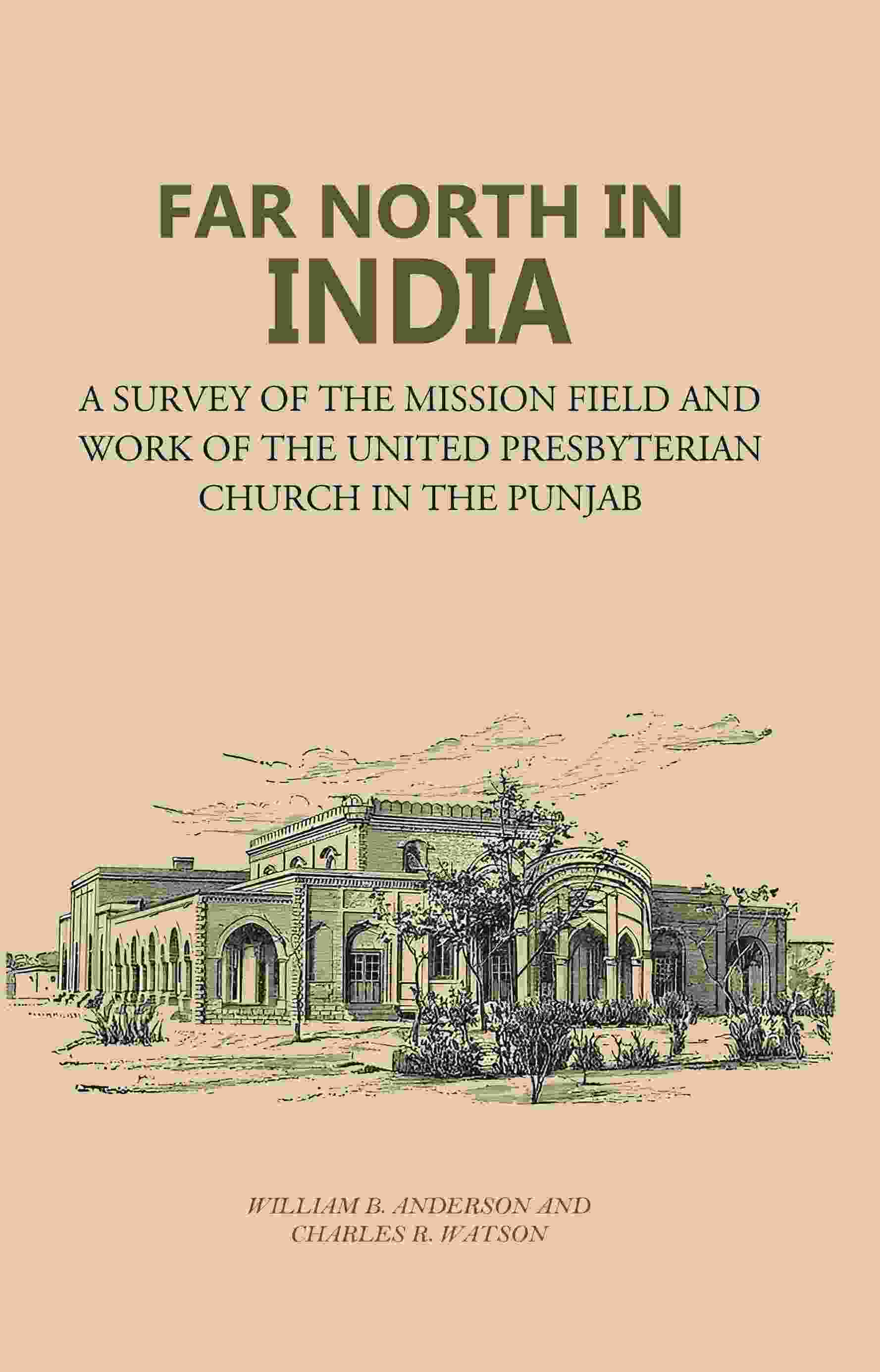 Far North in India: A Survey of the Mission Field and Work of the United Presbyterian Church in the Punjab - Gyan Books - Distacart