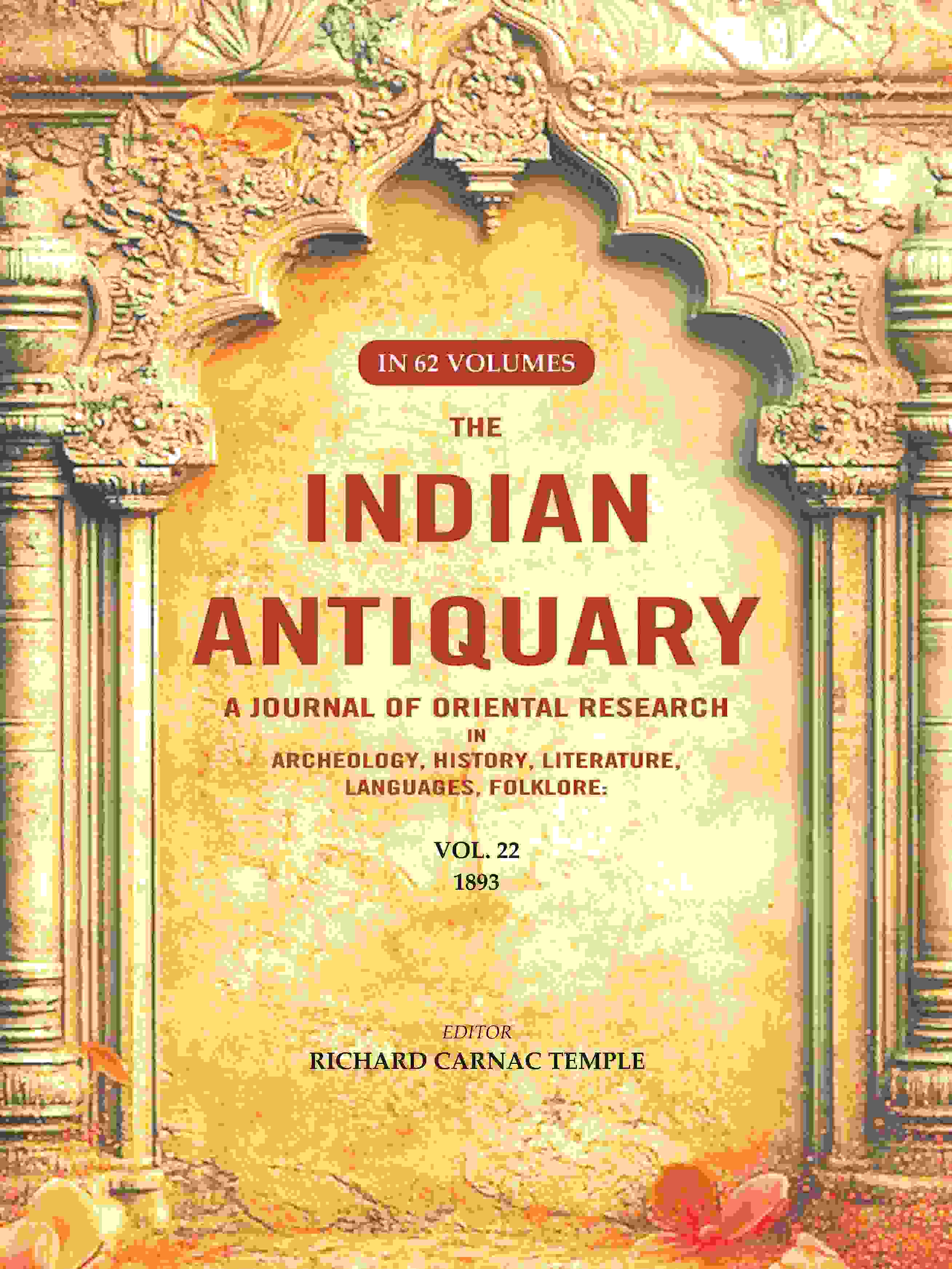 The Indian Antiquary a Journal of Oriental Research in Archeology, History, Literature, Languages, Folklore: Vol. XXII. 1893 22nd - Gyan Books - Distacart
