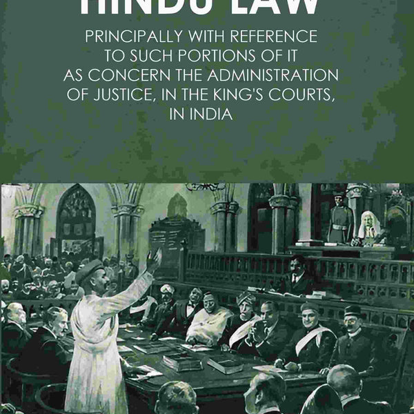 Hindu Law: Principally with Reference to Such Portions of It As Concern the Administration of Justice, in the King's Courts, in India 2nd - Gyan Books - Distacart