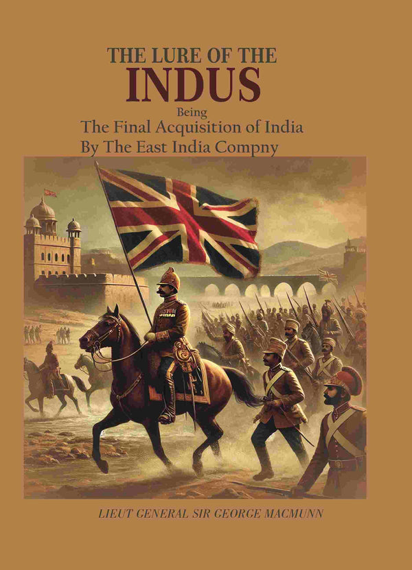 The Lure of The Indus: Being The Final Acquistion of India By The East india company - Gyan Books