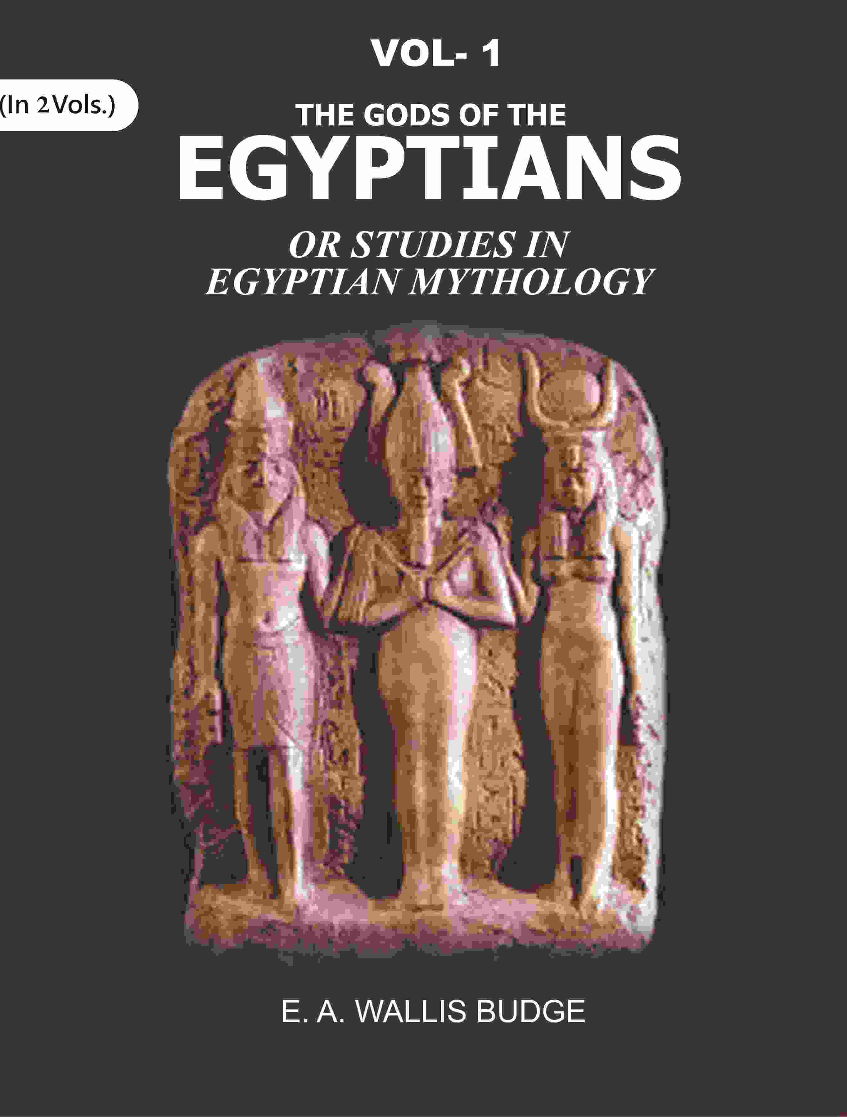 The Gods of the Egyptians: Or Studies in Egyptian Mythology 1st - Gyan Books - Distacart