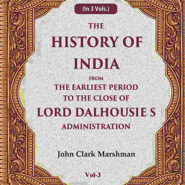 The History of India From the Earliest Period to the Close of Lord Dalhousie s Administration 3rd - Gyan Books - Distacart