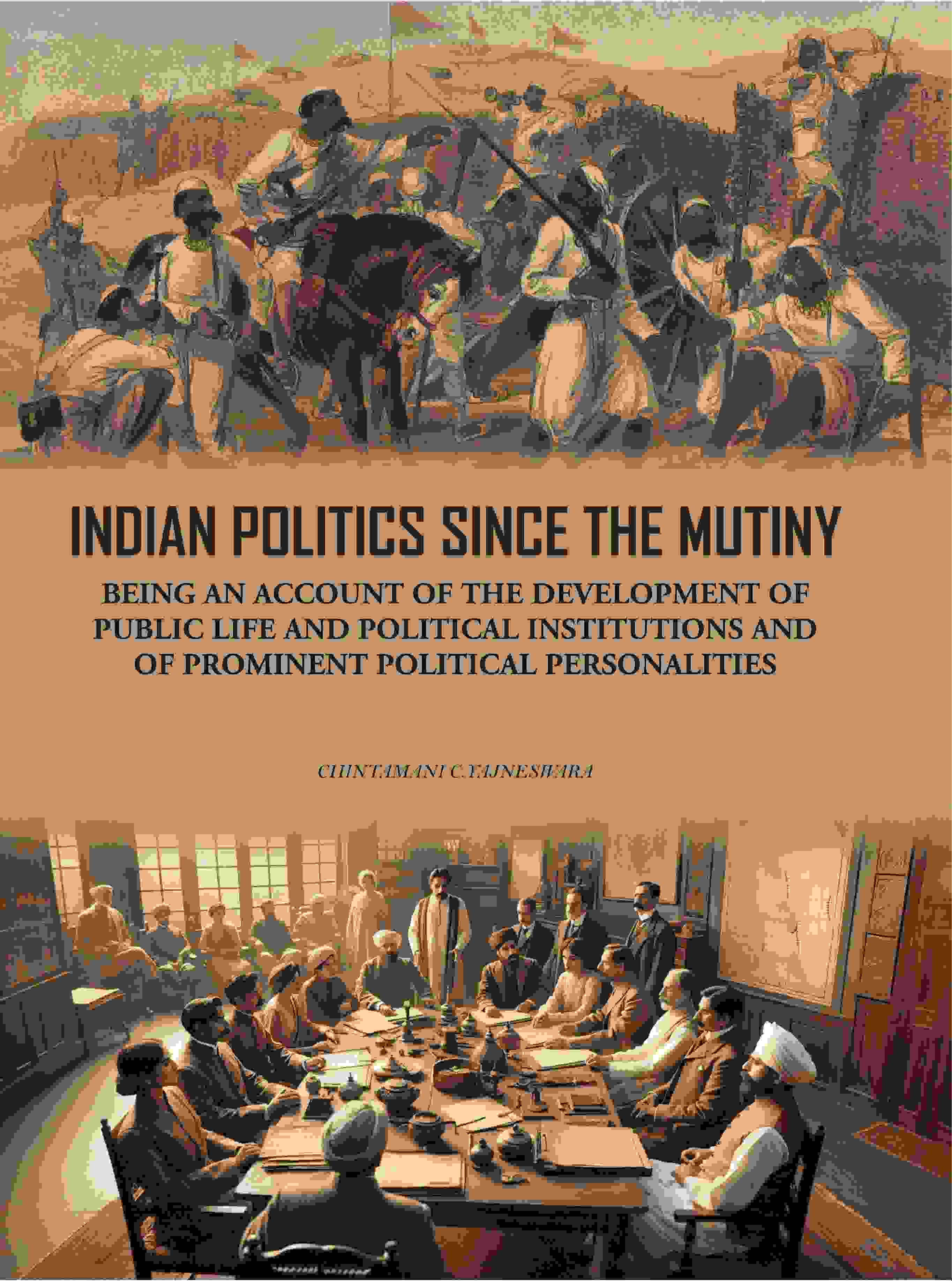 Indian Politics Since The Mutiny: Being An Account Of The Development Of Public Life And Political - Gyan Books - Distacart
