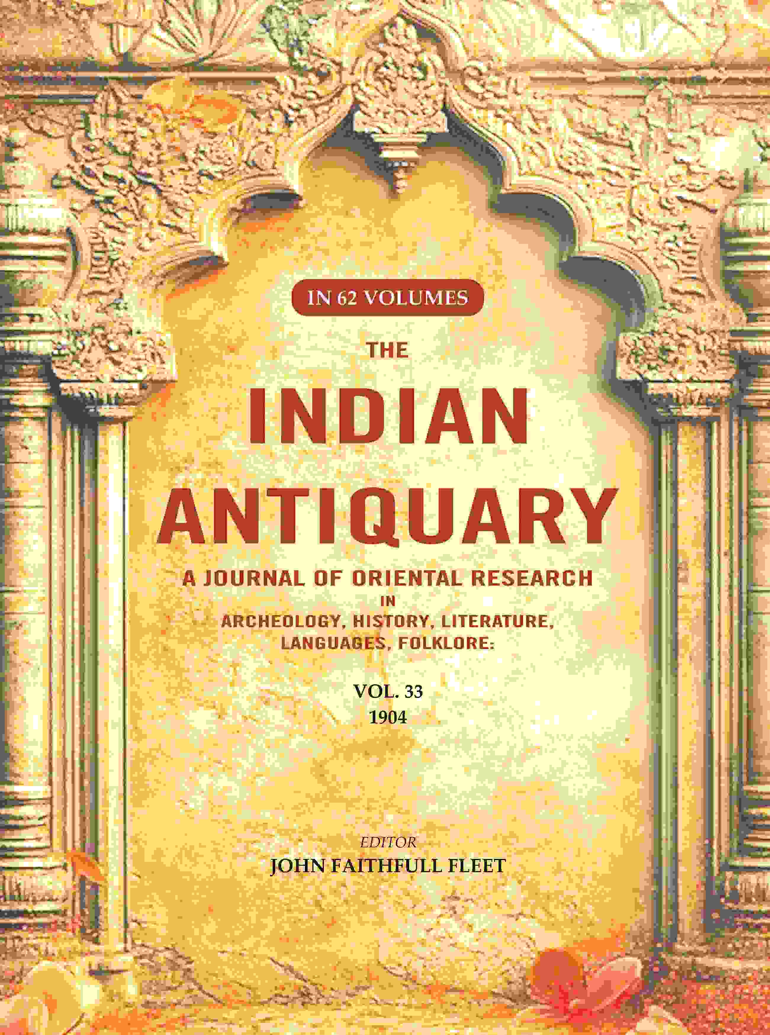 The Indian Antiquary a Journal of Oriental Research in Archeology, History, Literature, Languages, Folklore: Vol. XXXIII. 1904 33rd - Gyan Books - Distacart