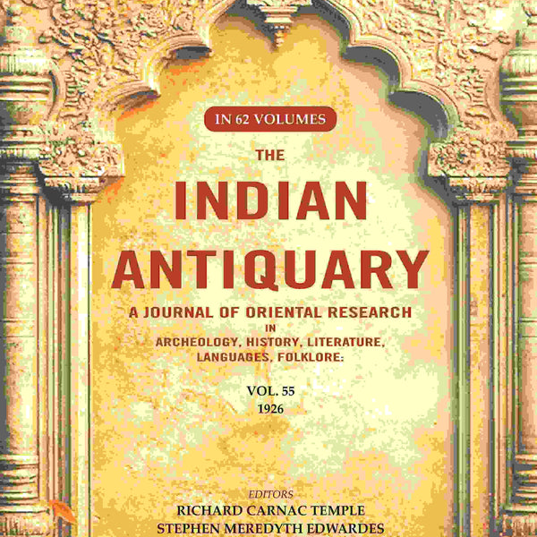 The Indian Antiquary a Journal of Oriental Research in Archeology, History, Literature, Languages, Folklore: Vol. LV. 1926 55th - Gyan Books - Distacart