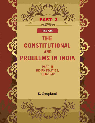 The Constitutional Problems in India: Part- II Indian Politics, 1936-1942 2nd - Gyan Books - Distacart