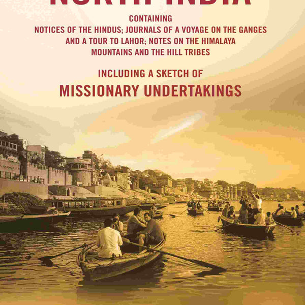 Travels In North India : Containing Notices Of The Hindus; Journals Of A Voyage On The Ganges And A Tour - Gyan Books - Distacart