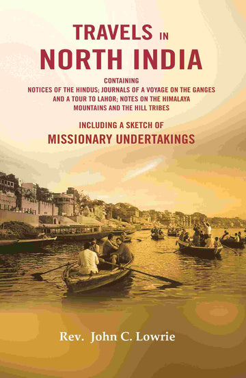 Travels In North India : Containing Notices Of The Hindus; Journals Of A Voyage On The Ganges And A Tour - Gyan Books - Distacart