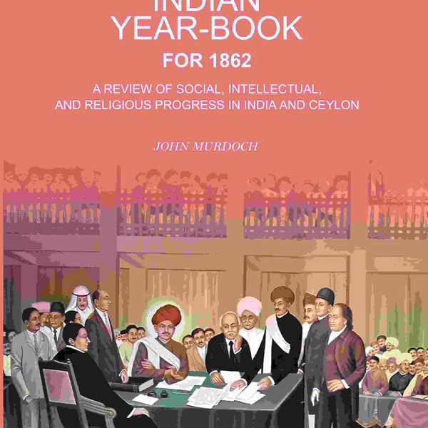 Indian Year-Book For 1862: A Review of Social, Intellectual, And Religious Progress In India And Ceylon - Gyan Books - Distacart