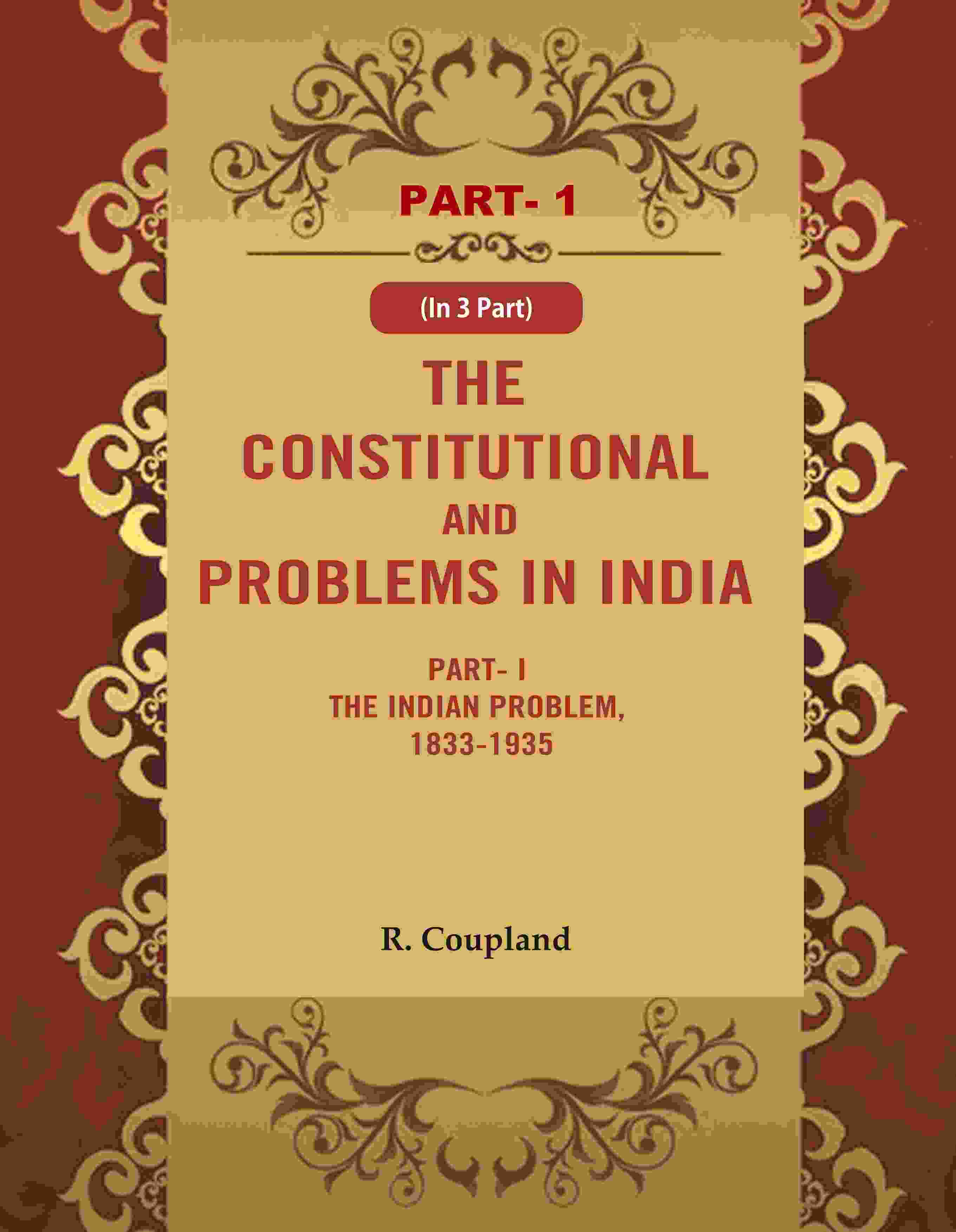 The Constitutional Problems in India: Part- I The Indian Problem, 1833-1935 1st - Gyan Books - Distacart