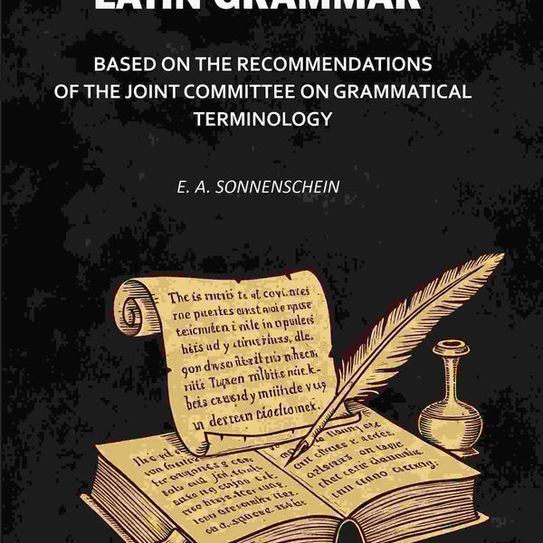 A New Latin Grammar: Based on the Recommendations of the Joint Committee on Grammatical Terminology - Gyan Books - Distacart