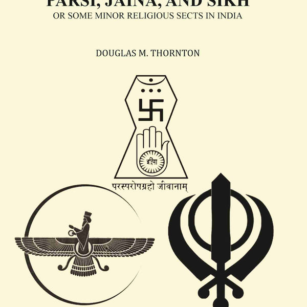 Parsi, Jaina, and Sikh or Some Minor Religious Sects in India - Gyan Books - Distacart