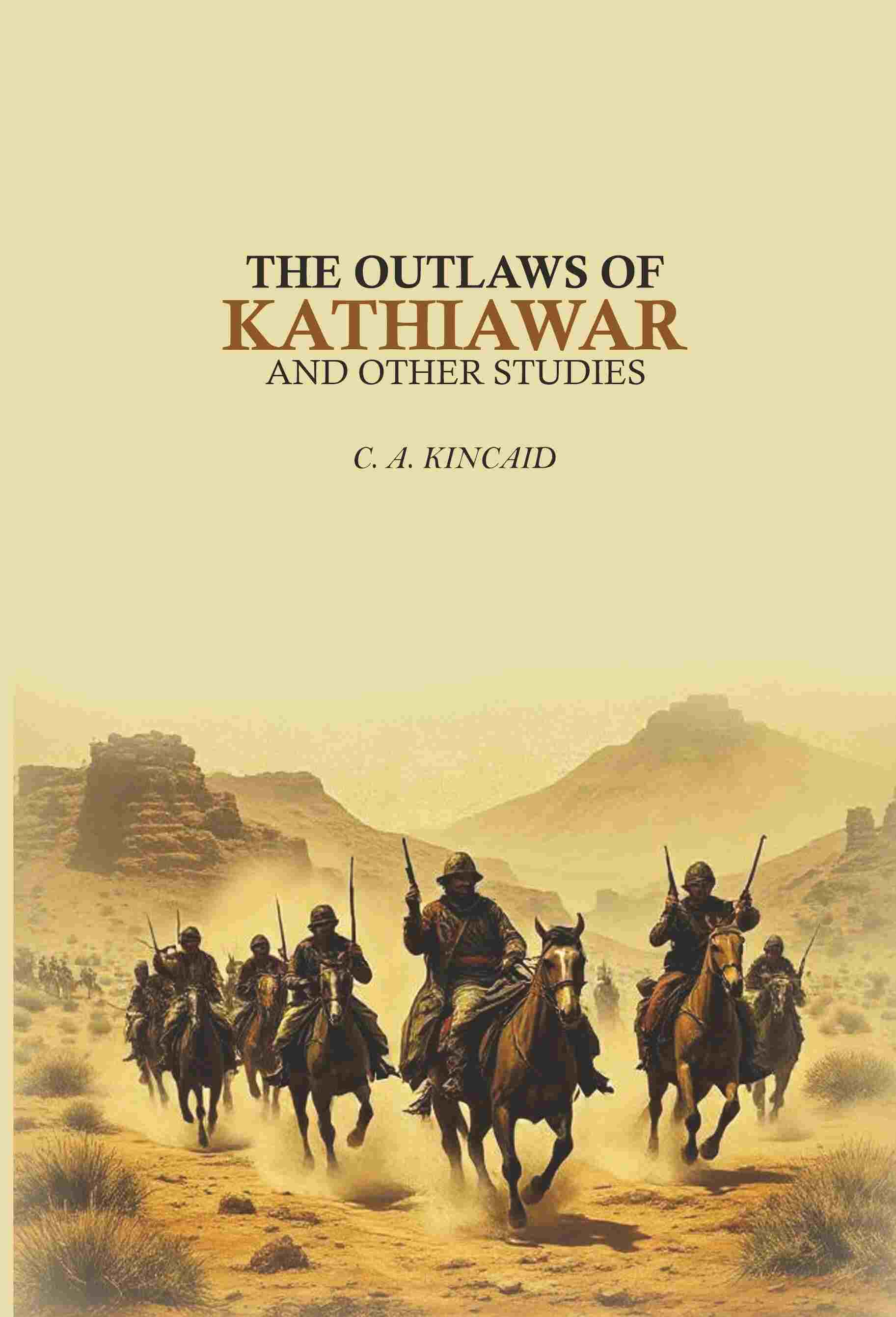 The Outlaws Of Kathiawar: And Other Studies - Gyan Books - Distacart