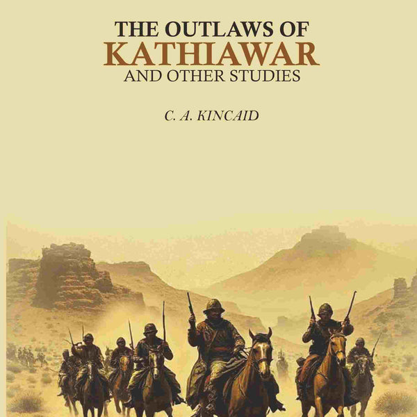 The Outlaws Of Kathiawar: And Other Studies - Gyan Books - Distacart