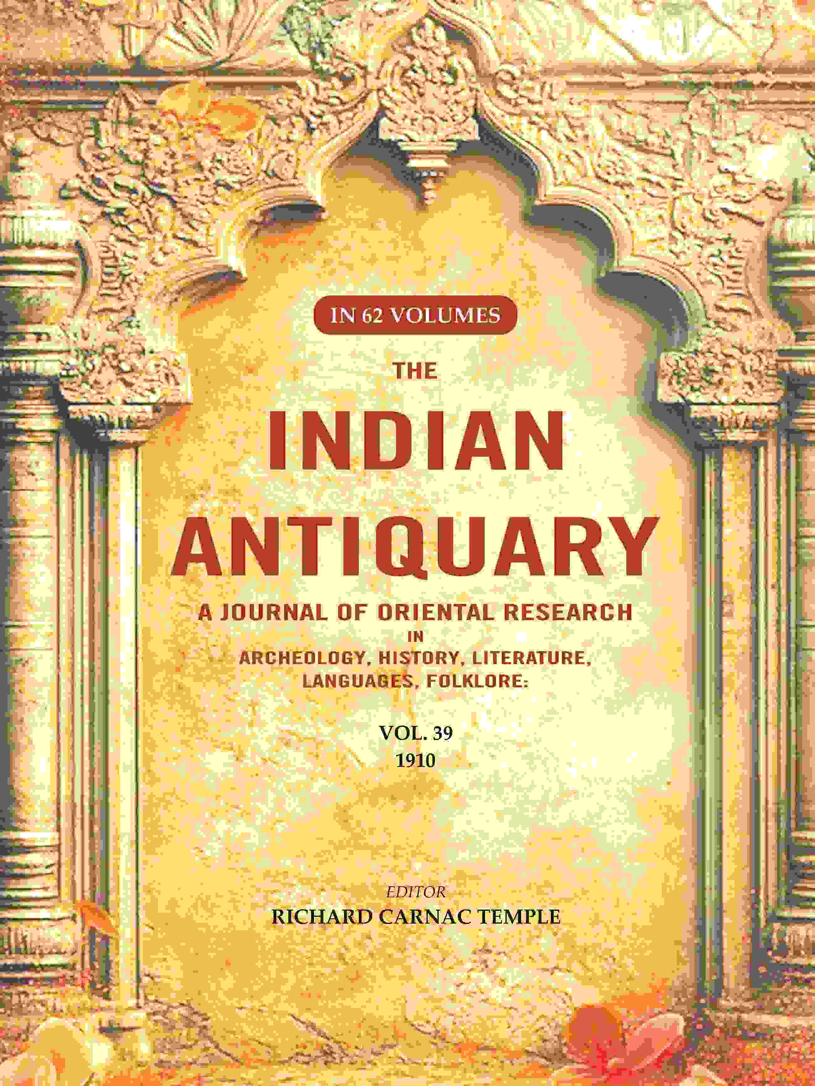The Indian Antiquary a Journal of Oriental Research in Archeology, History, Literature, Languages, Folklore: Vol. XXXIX. 1910 39th - Gyan Books - Distacart