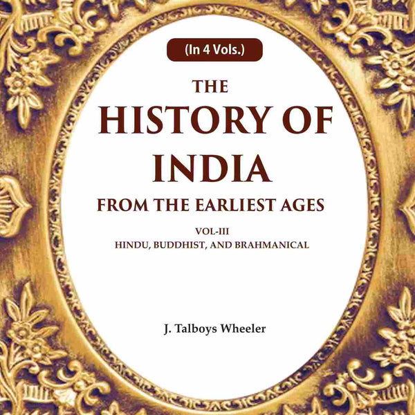 The History of India From the Earliest Ages: Vol-III Hindu, Buddhist, and Brahmanical 3rd - Gyan Books - Distacart