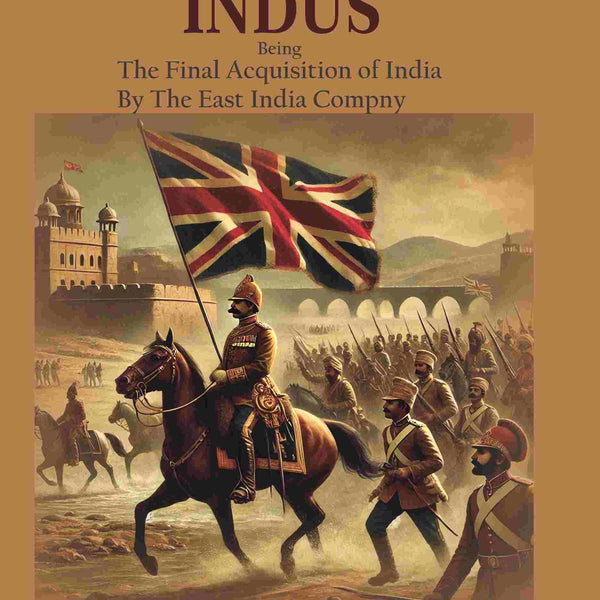 The Lure of The Indus: Being The Final Acquistion of India By The East india company - Gyan Books - Distacart