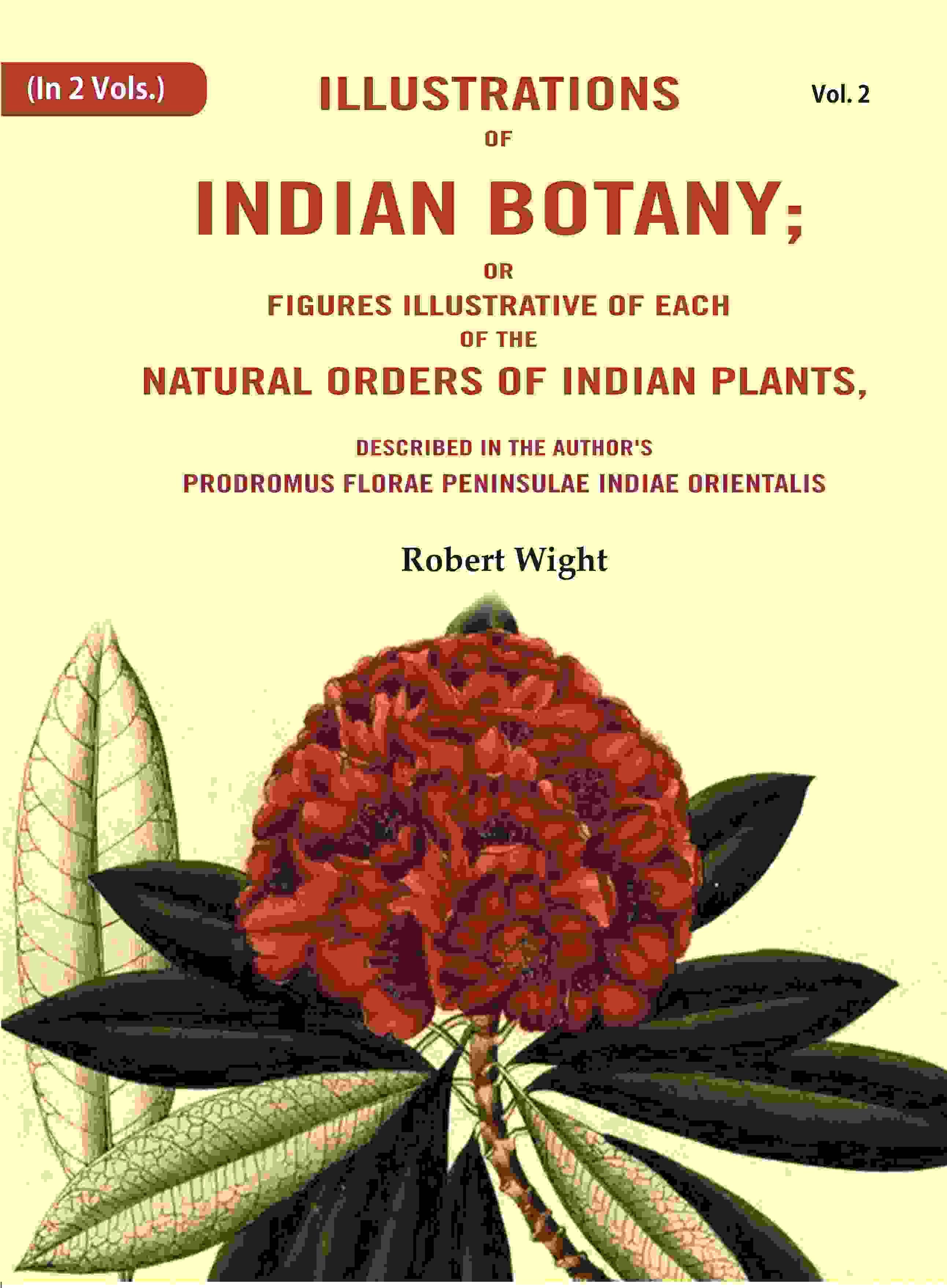 Illustrations Of Indian Botany; Or Figures Illustrative Of Each Of The Natural Orders Of Indian Plants: - Gyan Books - Distacart