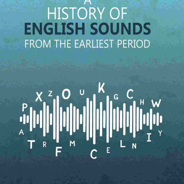 A History of English Sounds from the Earliest Period - Gyan Books - Distacart
