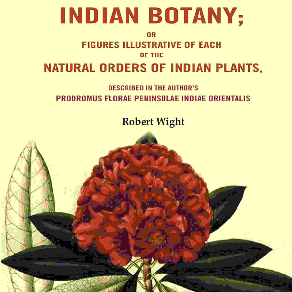 Illustrations Of Indian Botany; Or Figures Illustrative Of Each Of The Natural Orders Of Indian Plants: - Gyan Books - Distacart