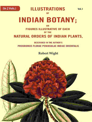 Illustrations Of Indian Botany; Or Figures Illustrative Of Each Of The Natural Orders Of Indian Plants: - Gyan Books - Distacart