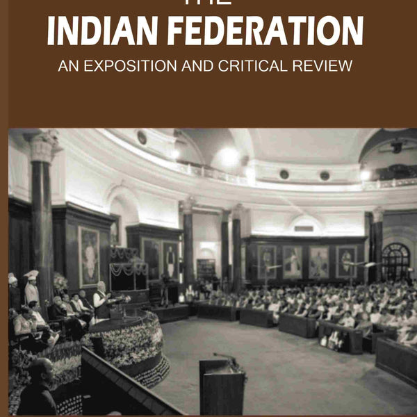The Indian Federation: An Exposition And Critical Review - Gyan Books - Distacart