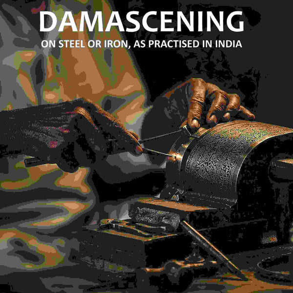 Damascening on Steel or Iron, As Practised in India - Gyan Books - Distacart