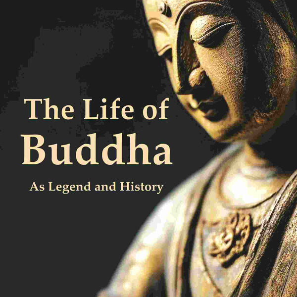 The Life of Buddha: As Legend and History - Gyan Books - Distacart