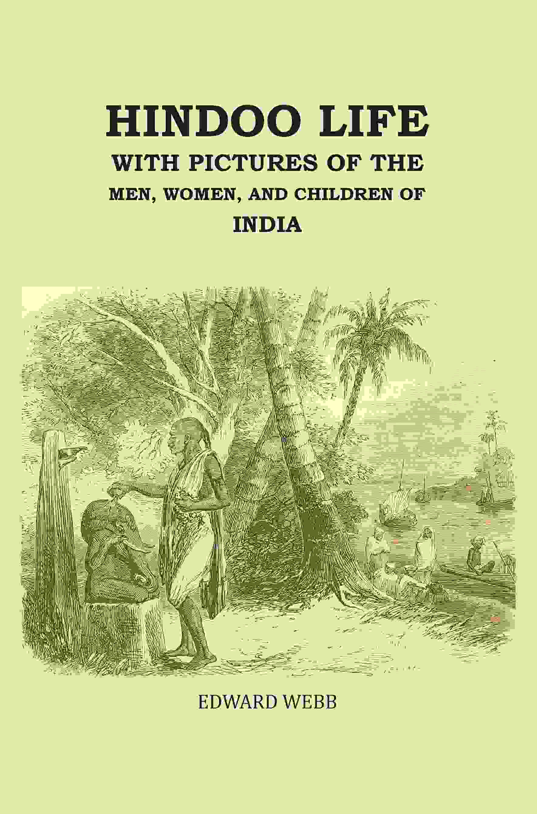 Hindoo Life: With Pictures of the Men, Women, and Children of India - Gyan Books - Distacart
