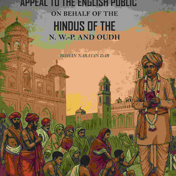 An Appeal to the English Public on Behalf of the Hindus of the N. W.-P. and Oudh: With an Appendix - Gyan Books - Distacart