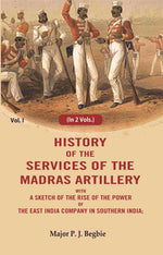 Thumbnail for History of the services of the Madras artillery: With a Sketch of the Rise of the Power of the East India Company in Southern India, 1st - Gyan Books