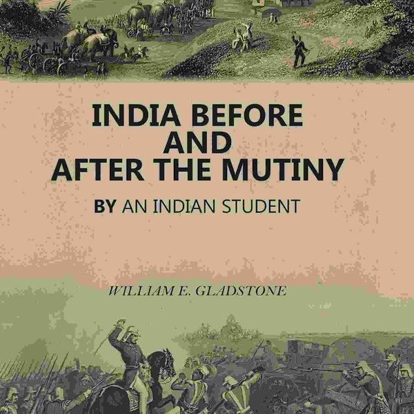 India Before and After the Mutiny: By An Indian Student - Gyan Books - Distacart