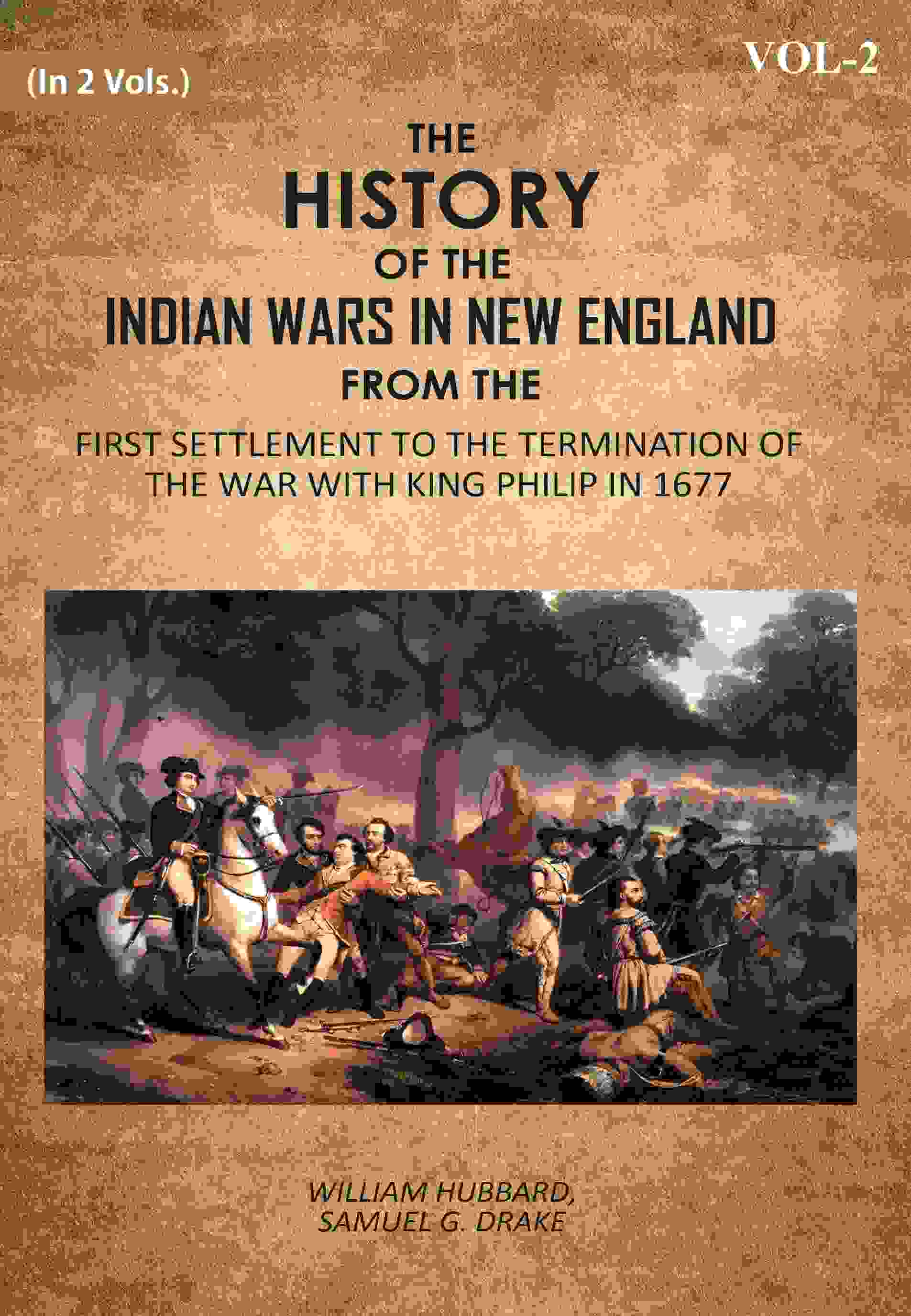 The History Of The Indian Wars In New England: From The First Settlement To The Termination Of The War With King Philip In 1677 2nd - Gyan Books - Distacart