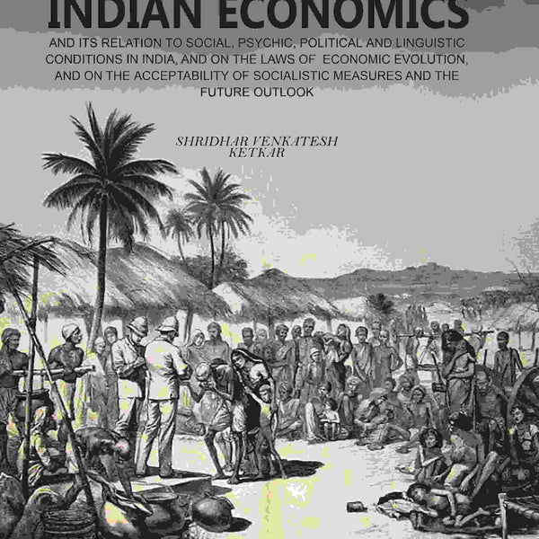 An Essay On Indian Economics: And Its Relation To Social, Psychic, Political And Linguistic Conditions vol - Gyan Books - Distacart