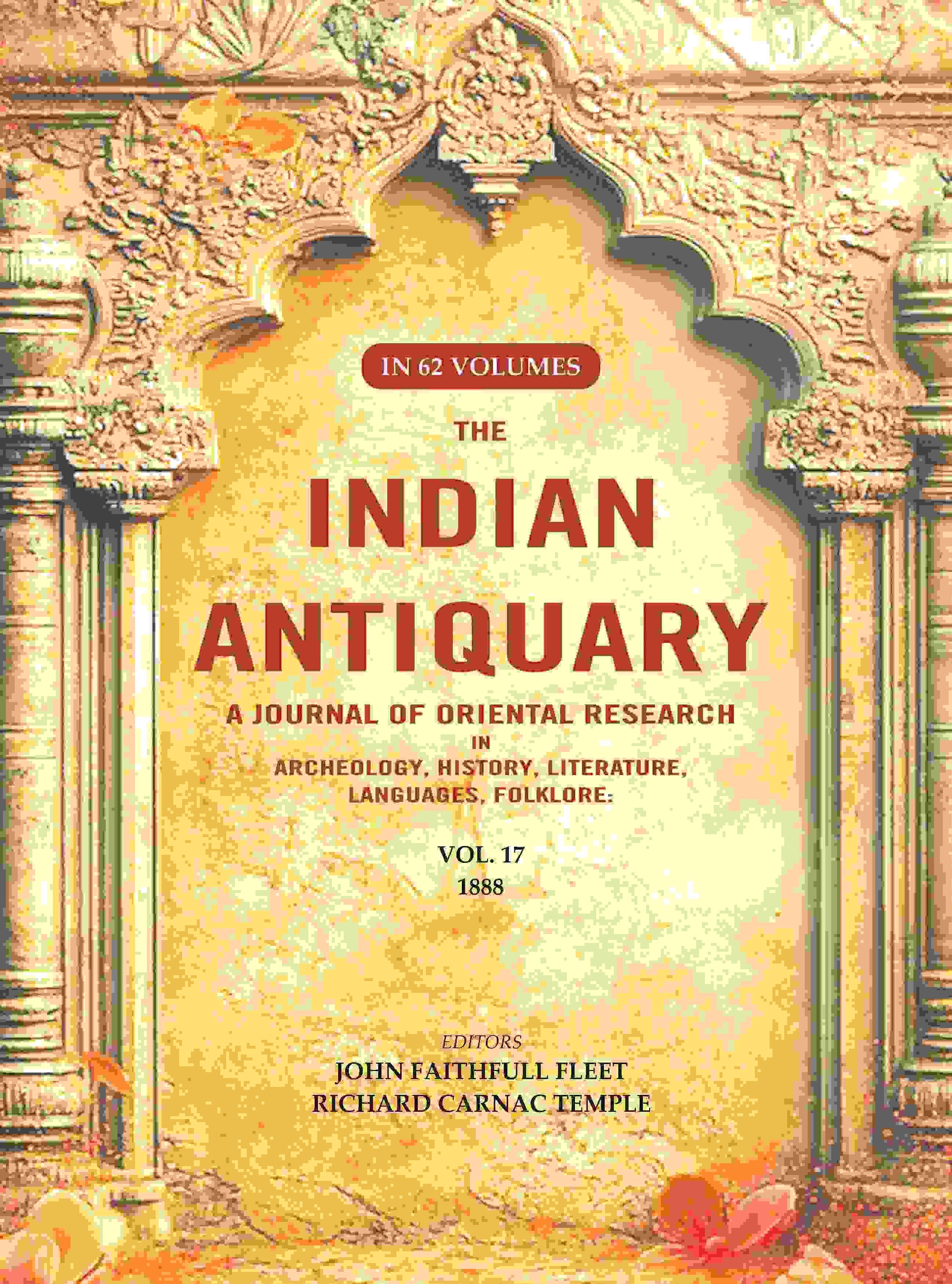 The Indian Antiquary a Journal of Oriental Research in Archeology, History, Literature, Languages, Folklore: Vol. XVII. 1888 17th - Gyan Books - Distacart