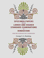 Thumbnail for Specimen Papers for The Lower and Higher Standard Examinations in Hindustani: For the Guidance of Candidates - Gyan Books