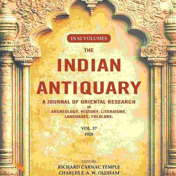 The Indian Antiquary a Journal of Oriental Research in Archeology, History, Literature, Languages, Folklore: Vol. LVII. 1928 57th - Gyan Books - Distacart