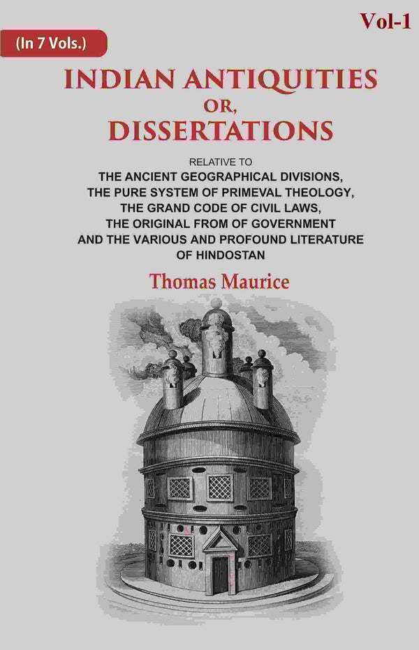 Indian Antiquities Or, Dissertations: Or, Dissertations, Relative To The Ancient Geographical Divisions, - Gyan Books
