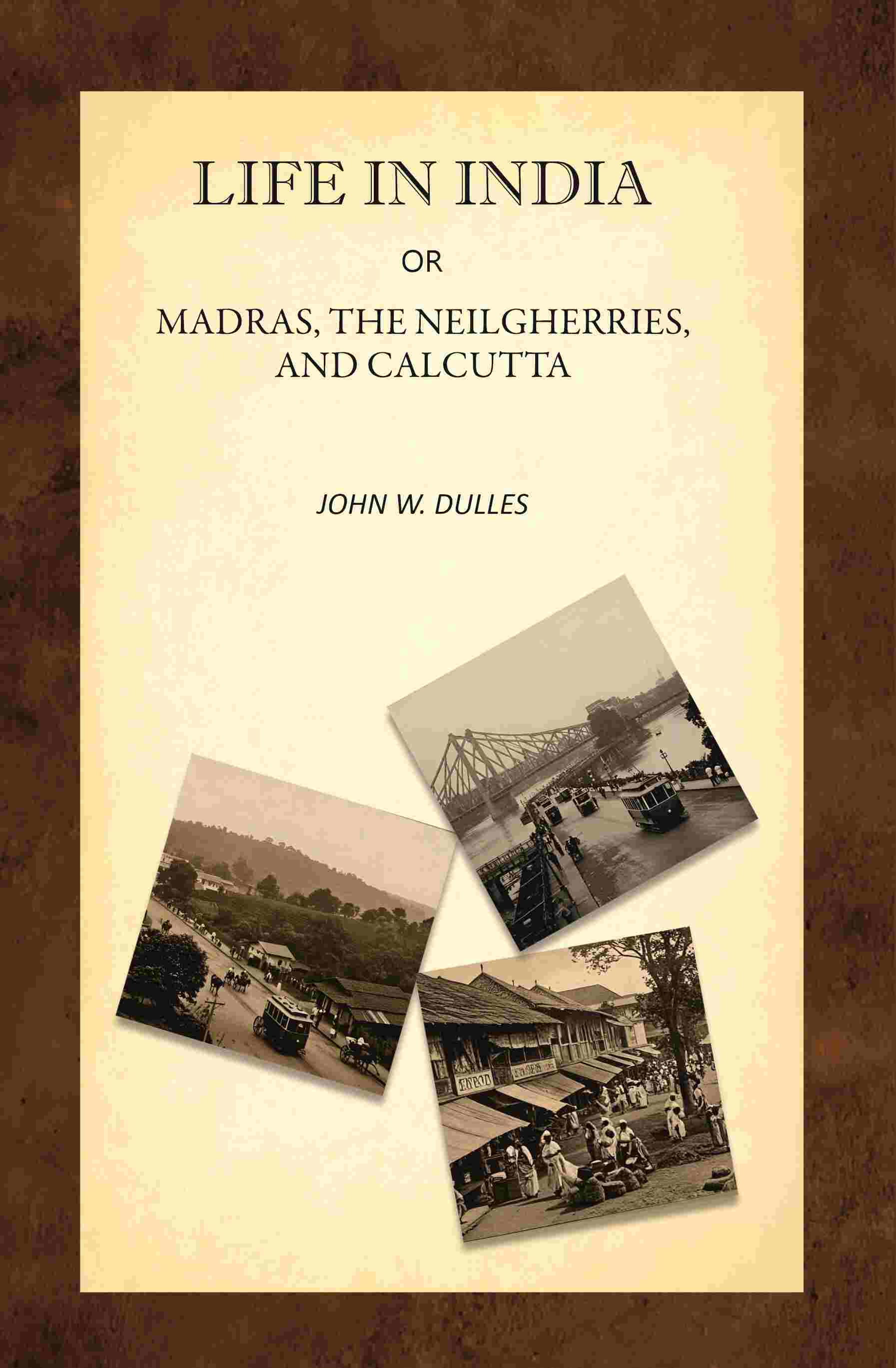 Life in India; Or, Madras, the Neilgherries, and Calcutta - Gyan Books - Distacart