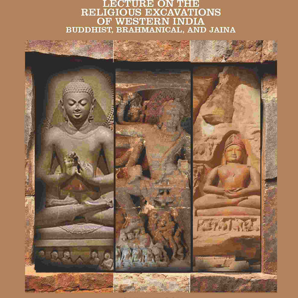 Lecture on the Religious Excavations of Western India, Buddhist, Brahmanical, and Jaina - Gyan Books - Distacart