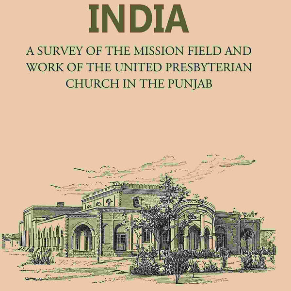 Far North in India: A Survey of the Mission Field and Work of the United Presbyterian Church in the Punjab - Gyan Books - Distacart