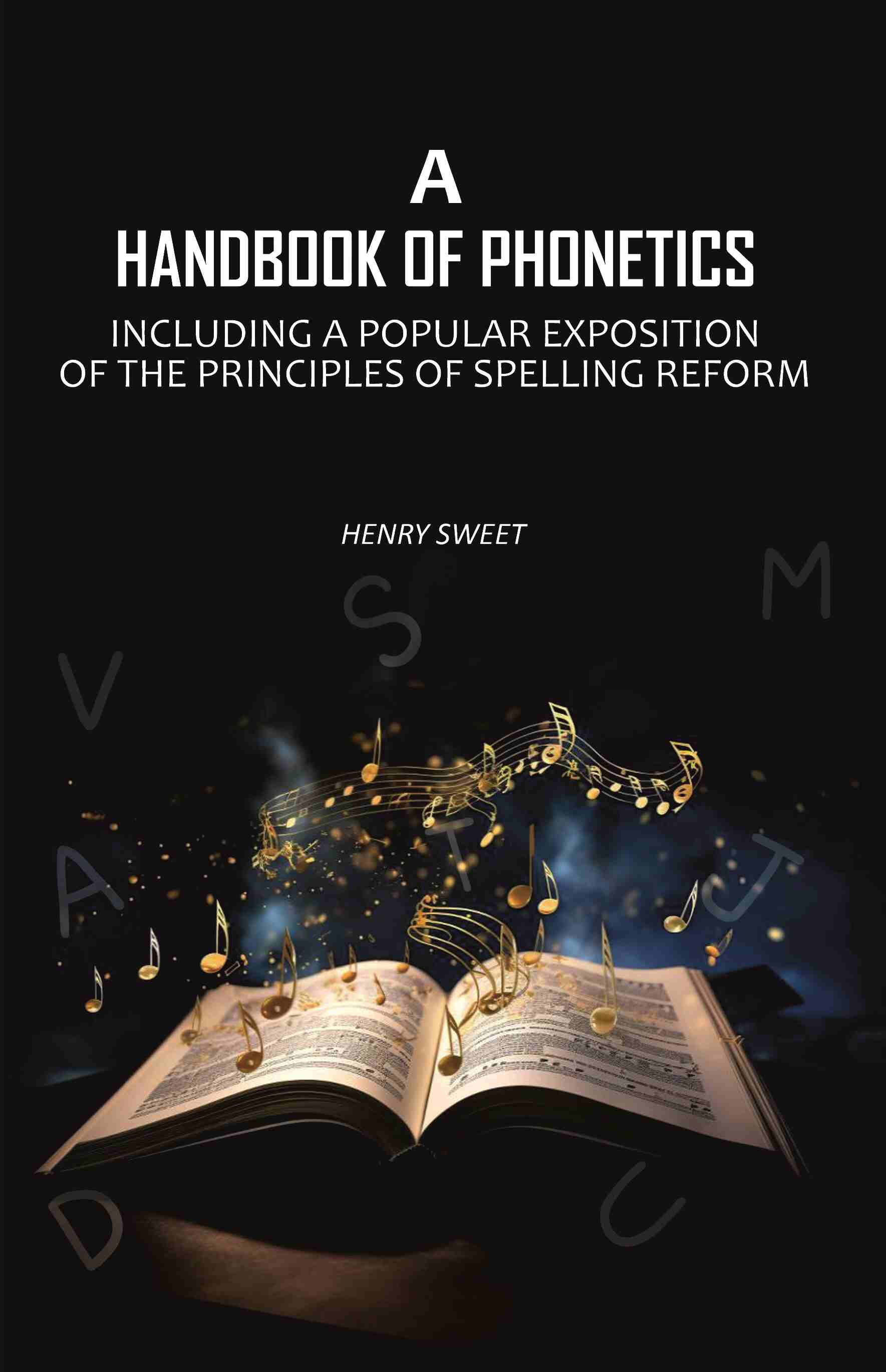A Handbook of Phonetics: Including a Popular Exposition of The Principles of Spelling Reform - Gyan Books - Distacart
