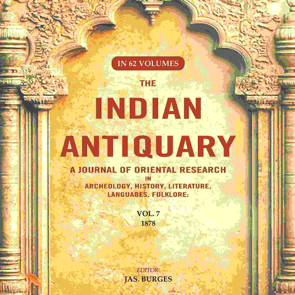 The Indian Antiquary a Journal of Oriental Research in Archeology, History, Literature, Languages, Folklore: Vol. VII. 1878 7th - Gyan Books - Distacart