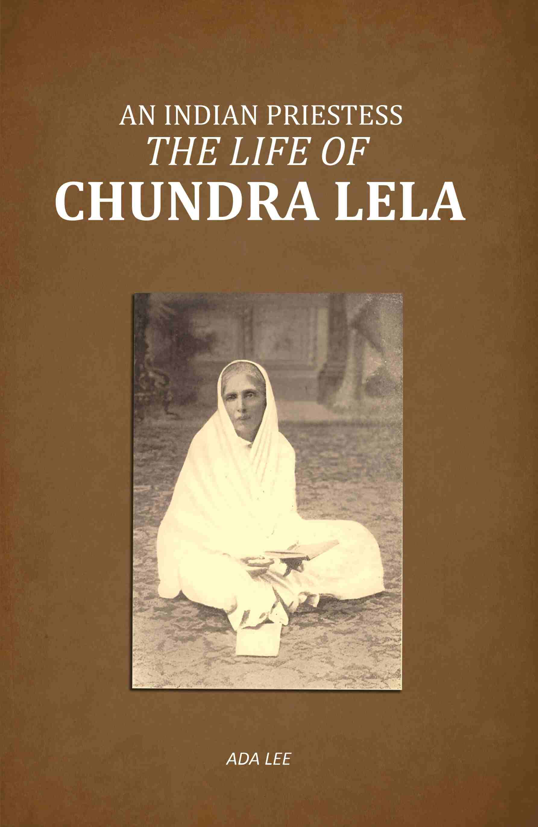 An Indian Priestess: The Life of Chundra Lela - Gyan Books - Distacart