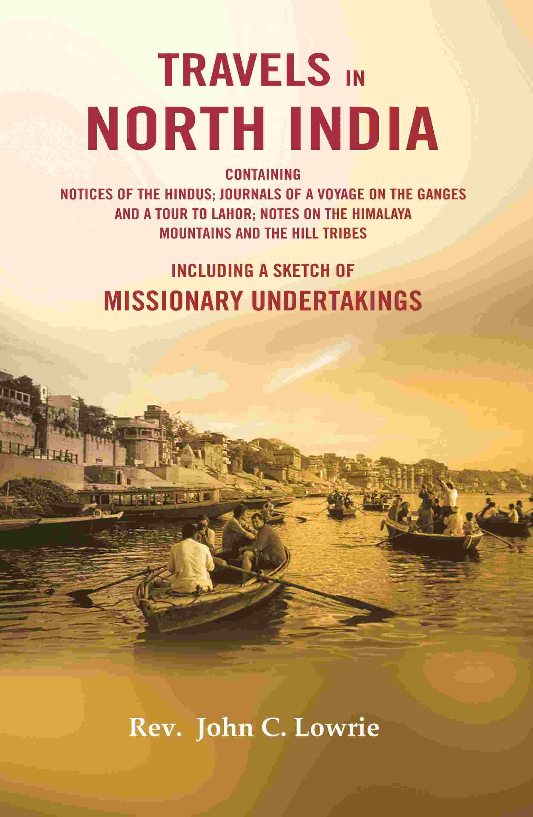 Travels In North India : Containing Notices Of The Hindus; Journals Of A Voyage On The Ganges And A Tour - Gyan Books - Distacart