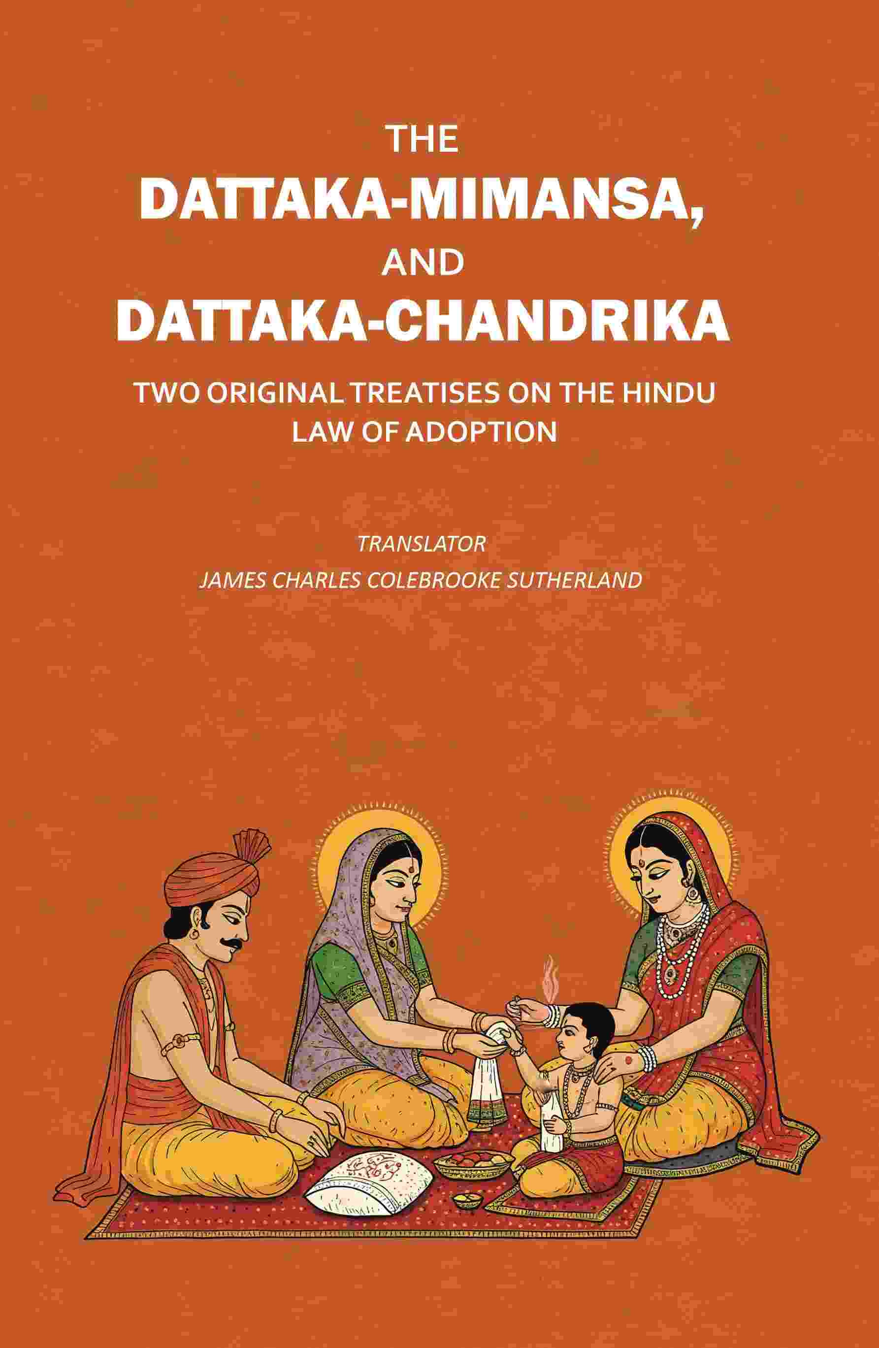 The Dattaka-Mimansa, And Dattaka-Chandrika Two Original Treatises on The Hindu Law of Adoption - Gyan Books - Distacart