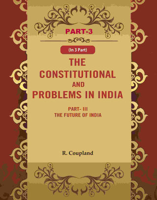 The Constitutional Problems in India: Part-III The Future of India 3rd - Gyan Books - Distacart
