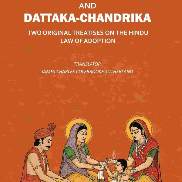 The Dattaka-Mimansa, And Dattaka-Chandrika Two Original Treatises on The Hindu Law of Adoption - Gyan Books - Distacart