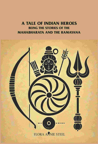 A Tale of Indian Heroes: Being the Stories of the Mâhâbhârata and the Râmâyana - Gyan Books - Distacart